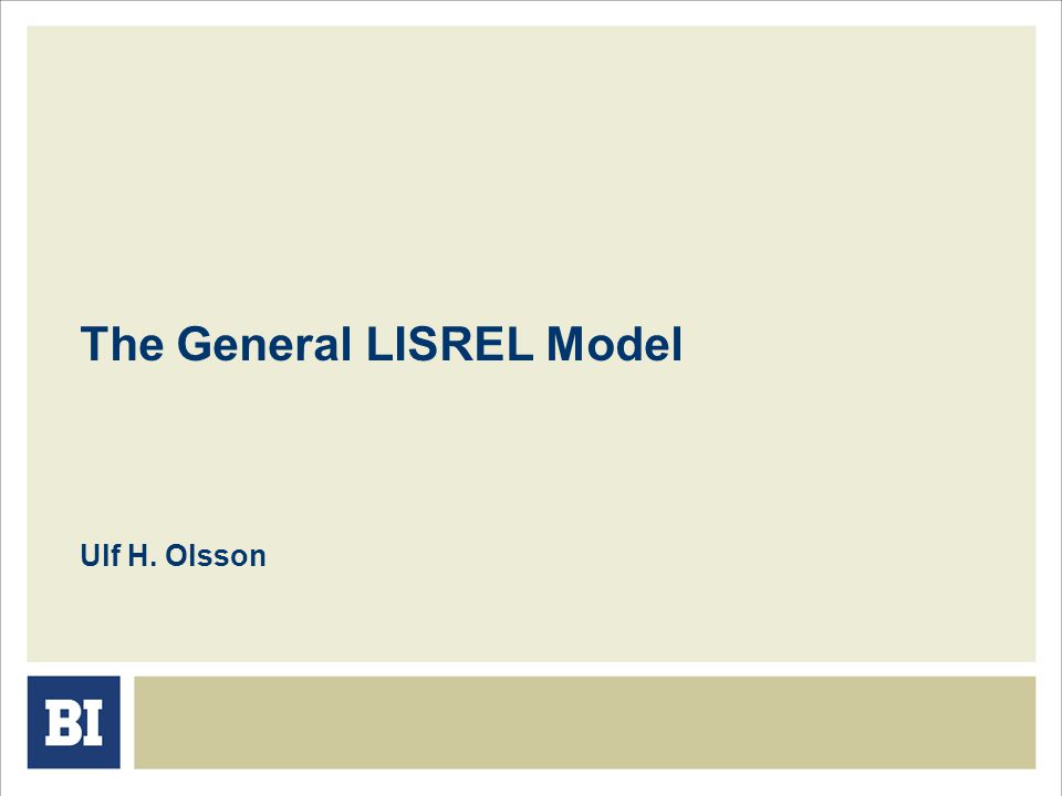 The General LISREL Model Ulf H. Olsson