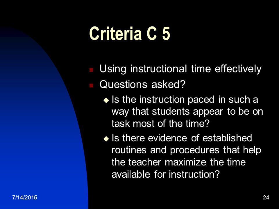 7/14/ Criteria C 5 Using instructional time effectively Questions asked.