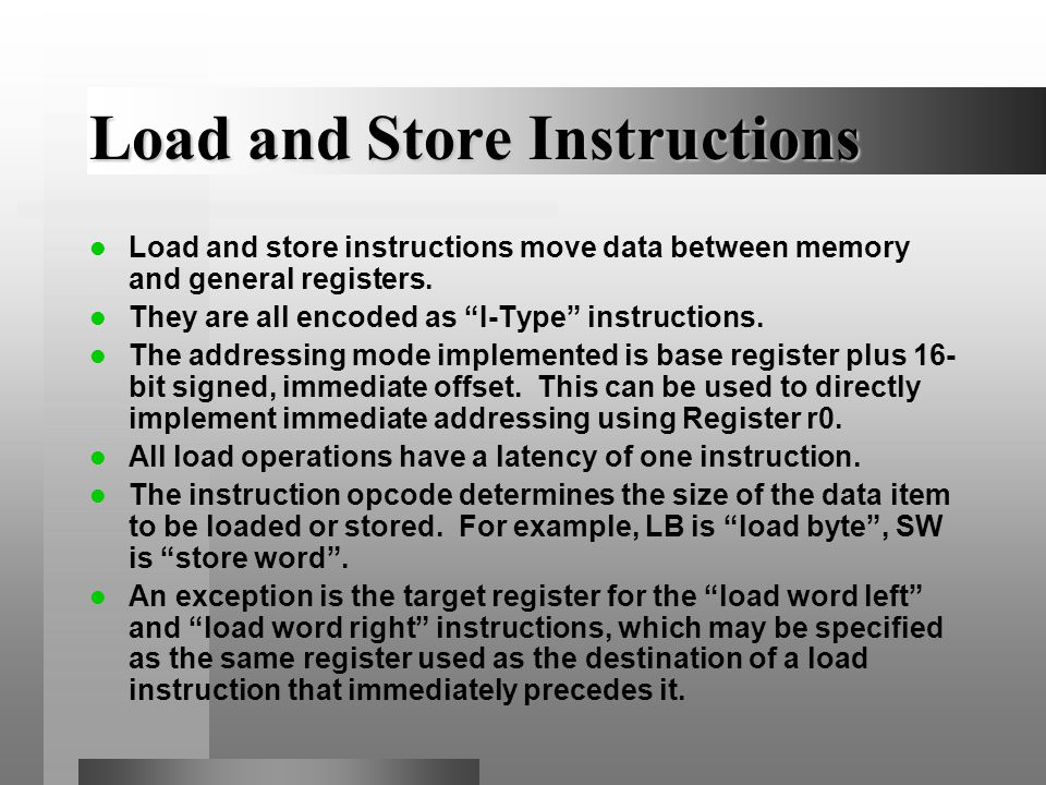 Load and Store Instructions Load and store instructions move data between memory and general registers.