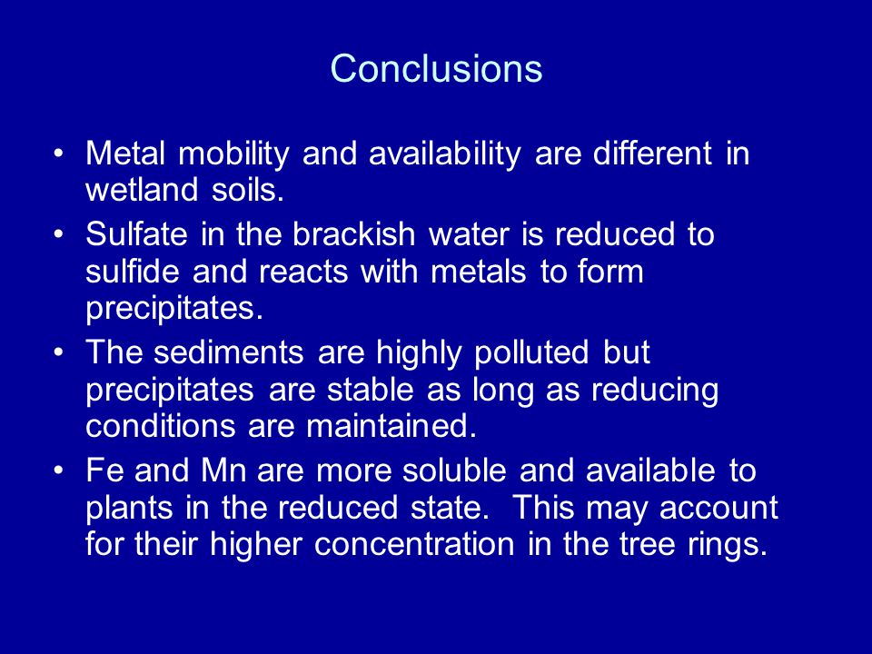 Conclusions Metal mobility and availability are different in wetland soils.