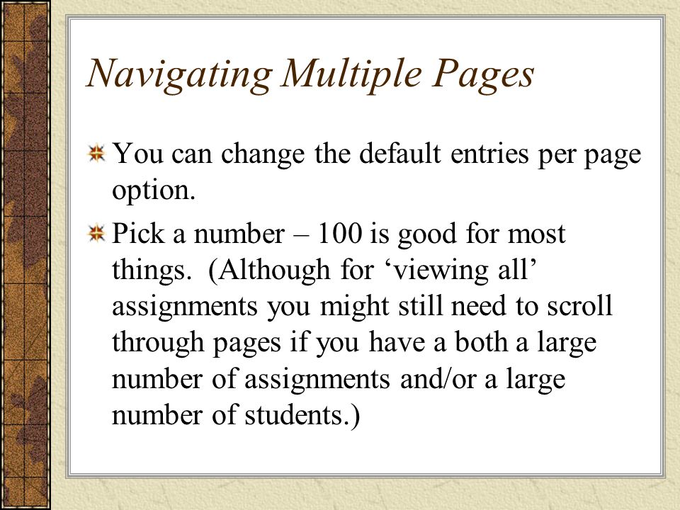 Navigating Multiple Pages You can change the default entries per page option.