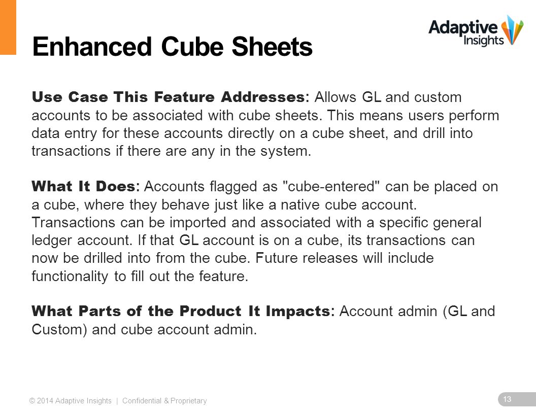 13 © 2014 Adaptive Insights | Confidential & Proprietary Use Case This Feature Addresses : Allows GL and custom accounts to be associated with cube sheets.