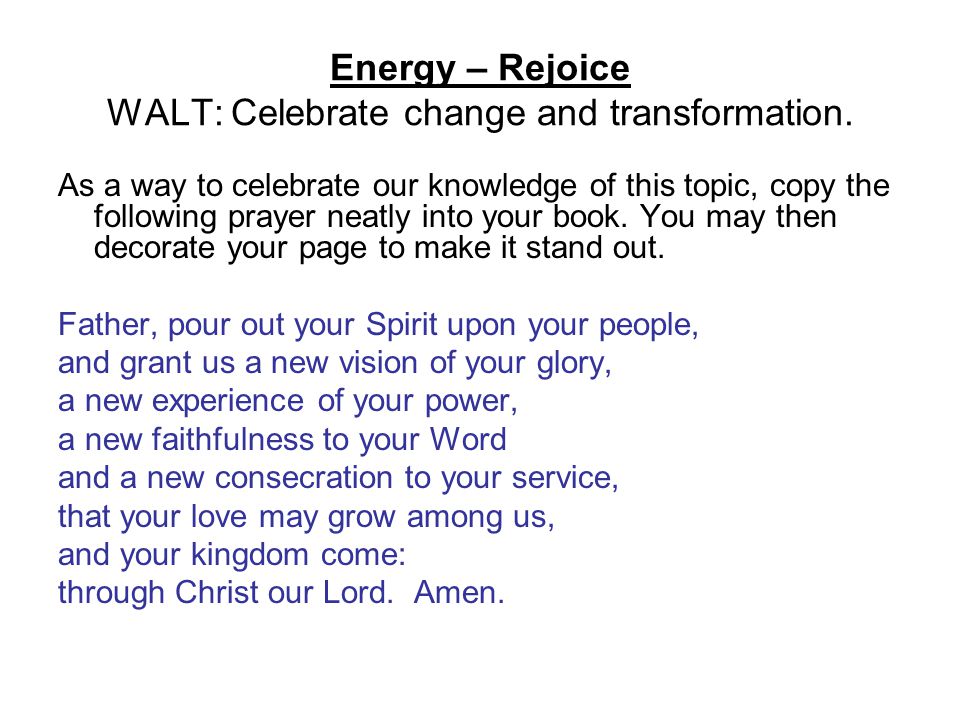 Energy – Rejoice WALT: Celebrate change and transformation.