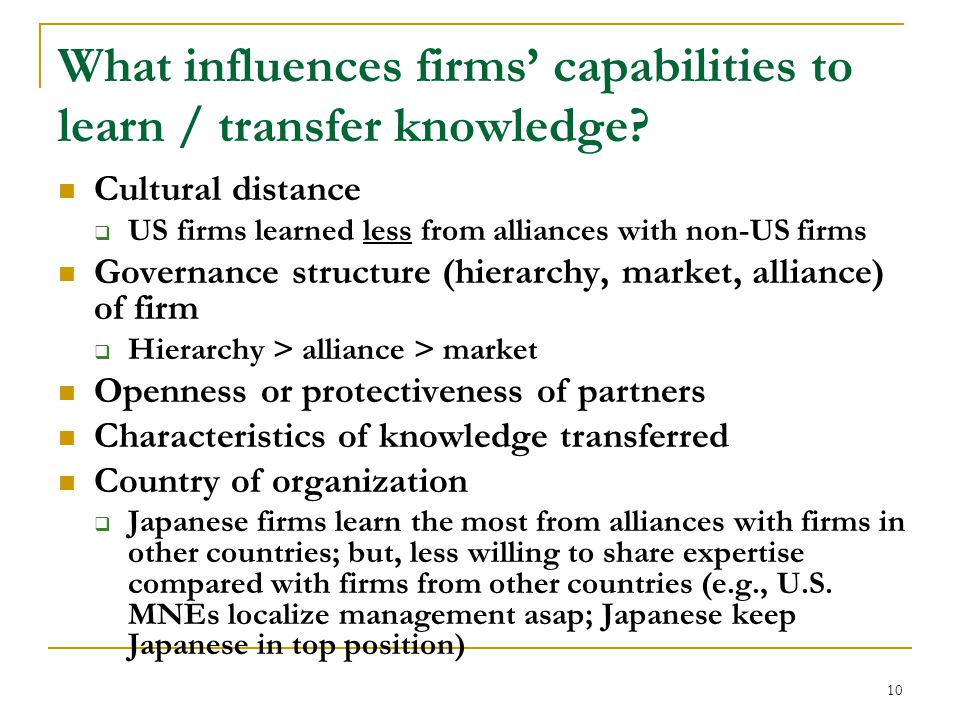 10 What influences firms’ capabilities to learn / transfer knowledge.