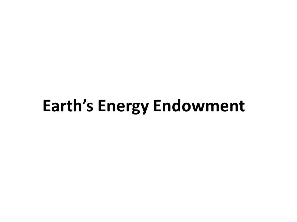 Earth’s Energy Endowment