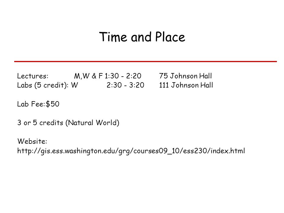 Time and Place Lectures: M,W & F 1:30 - 2:2075 Johnson Hall Labs (5 credit): W 2:30 - 3:20111 Johnson Hall Lab Fee:$50 3 or 5 credits (Natural World) Website: