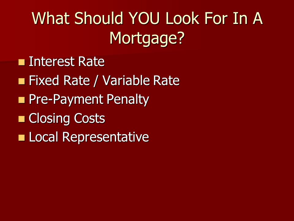 What Should YOU Look For In A Mortgage.