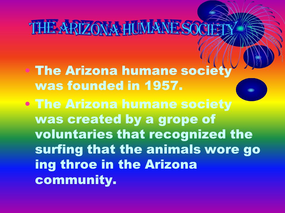 The Arizona humane society was founded in 1957.
