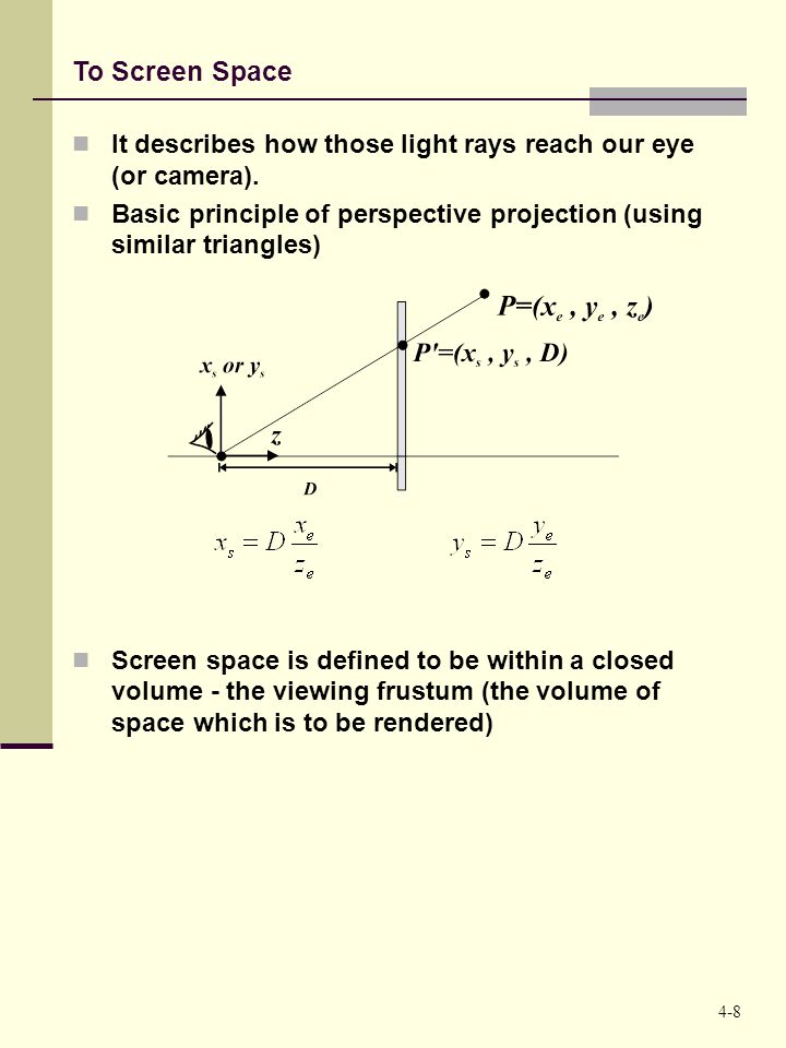 To Screen Space It describes how those light rays reach our eye (or camera).