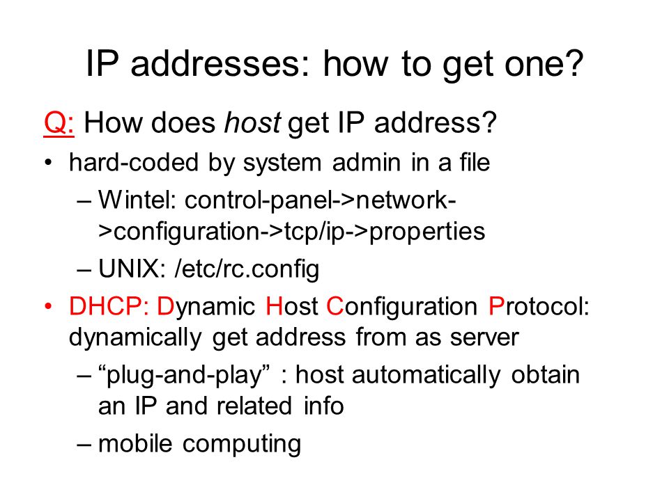 IP addresses: how to get one. Q: How does host get IP address.