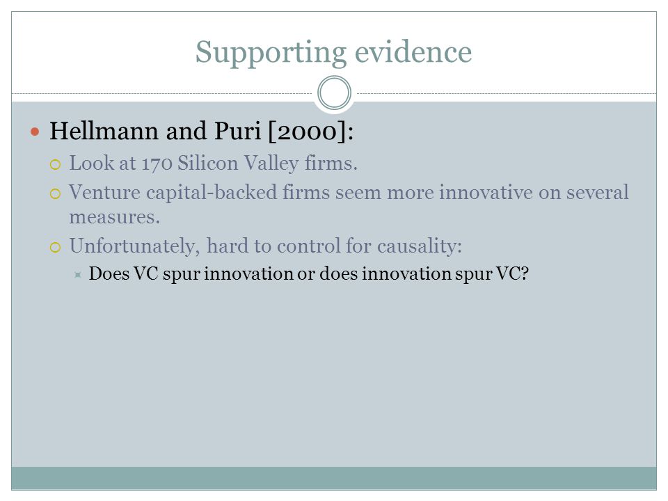 Supporting evidence Hellmann and Puri [2000]:  Look at 170 Silicon Valley firms.