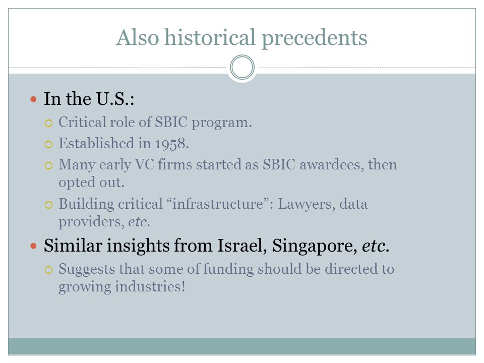 Also historical precedents In the U.S.:  Critical role of SBIC program.
