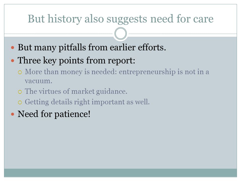 But history also suggests need for care But many pitfalls from earlier efforts.