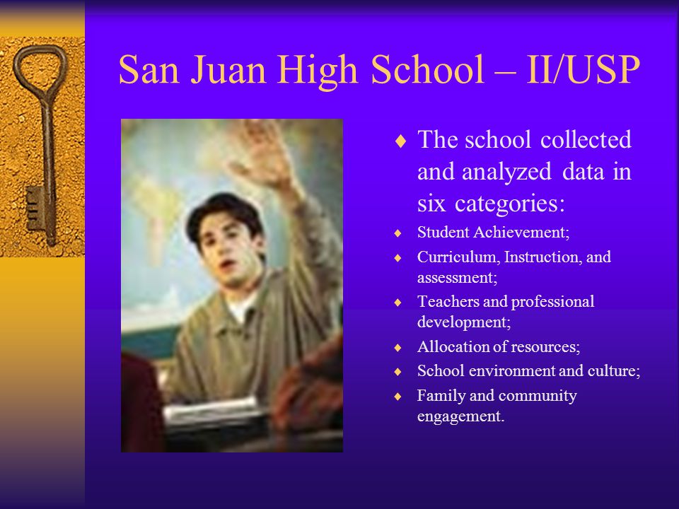 San Juan High School – II/USP  The plan is designed to remove the barriers to improve student achievement identified by West Ed and a Site Leadership Team (SLT).