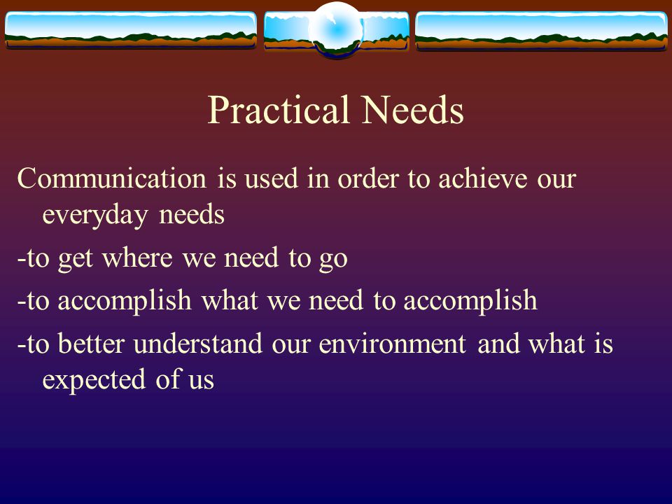 Social needs  Several social needs are met through communication: Pleasure Escape Affection Relaxation Inclusion Control