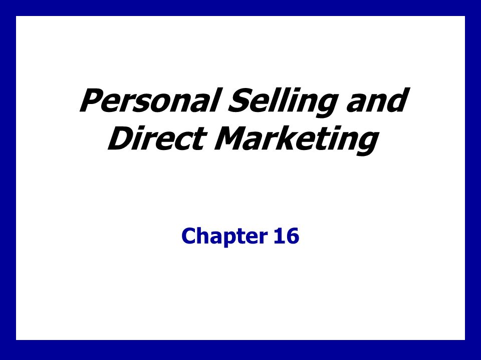 Personal Selling and Direct Marketing Chapter 16
