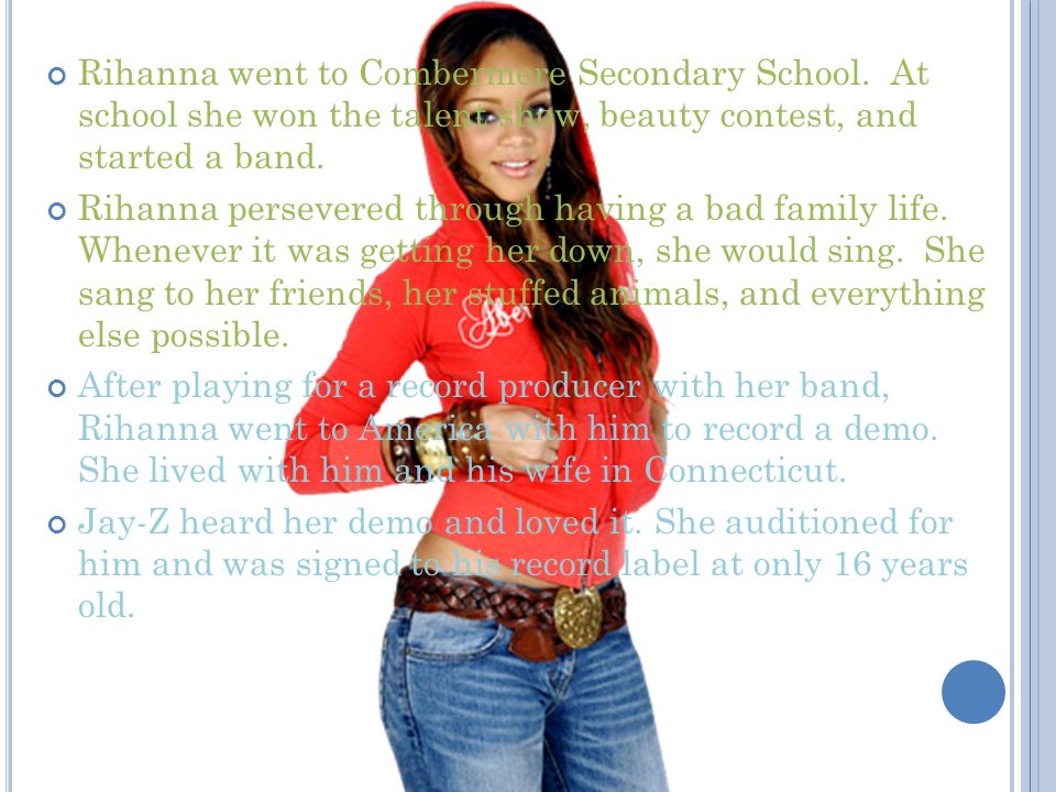 Rihanna went to Combermere Secondary School.
