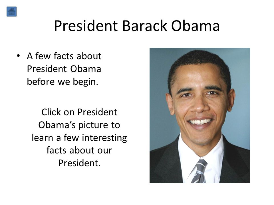 President Barack Obama A few facts about President Obama before we begin.