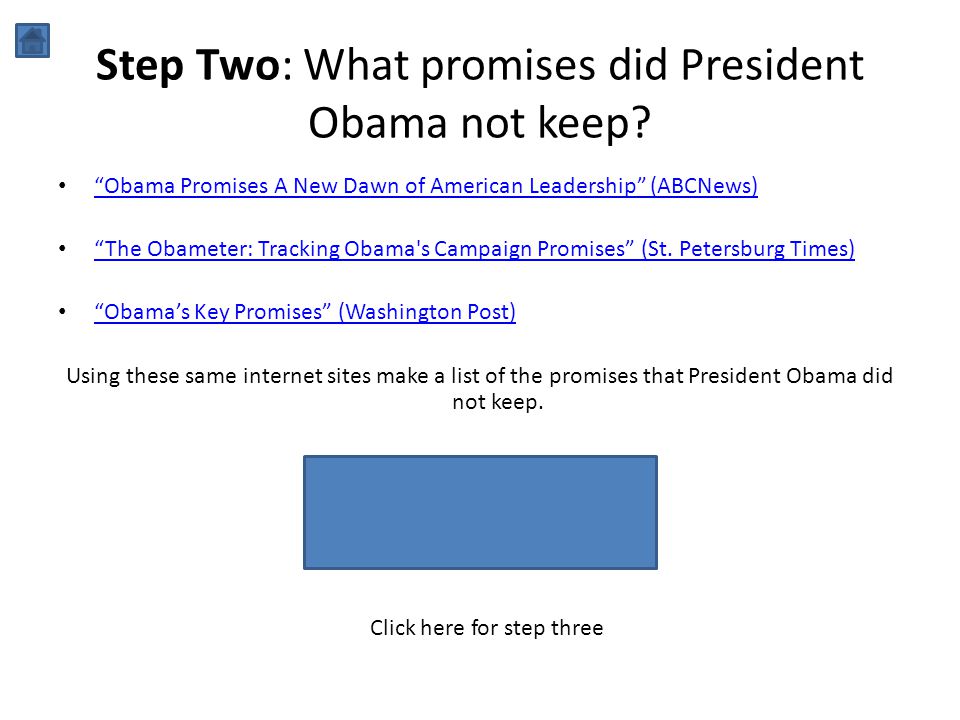 Step Two: What promises did President Obama not keep.