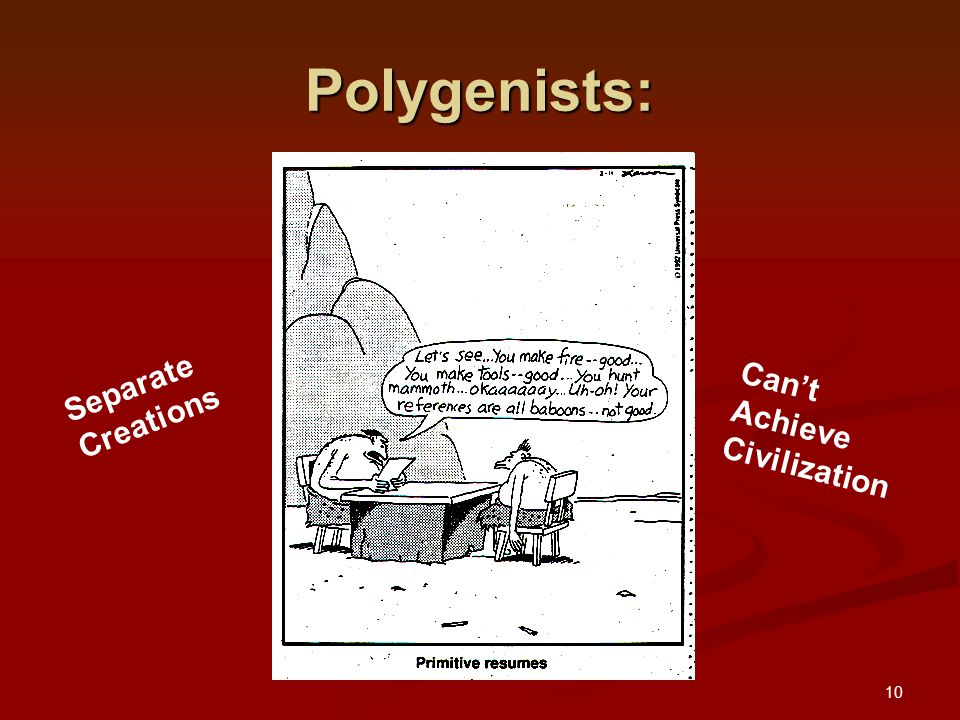 10 Polygenists: Separate Creations Can’t Achieve Civilization