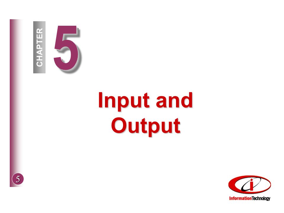 5 55 CHAPTER Input and Output
