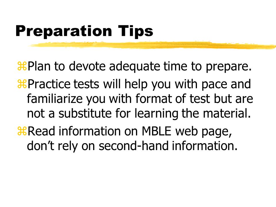 Preparation Tips zPlan to devote adequate time to prepare.