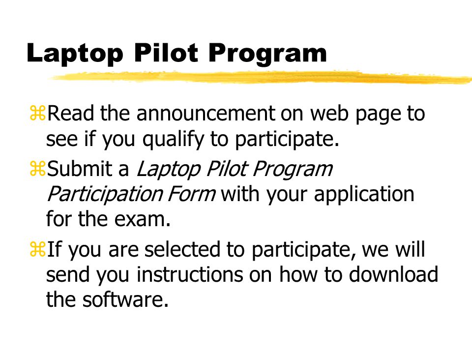 Laptop Pilot Program zRead the announcement on web page to see if you qualify to participate.