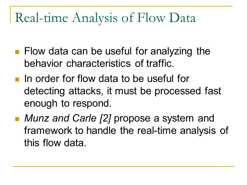 Real-time Analysis of Flow Data Flow data can be useful for analyzing the behavior characteristics of traffic.