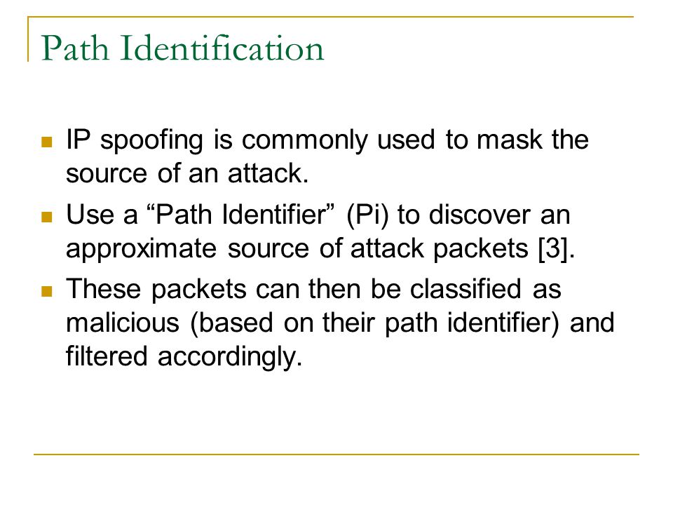 Path Identification IP spoofing is commonly used to mask the source of an attack.