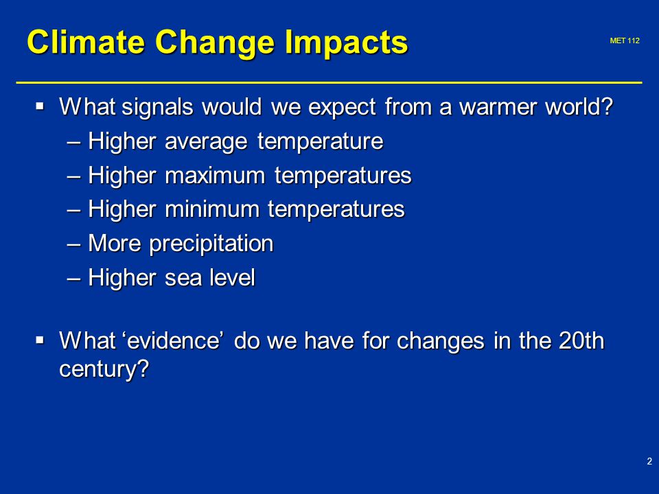 MET Climate Change Impacts  What signals would we expect from a warmer world.