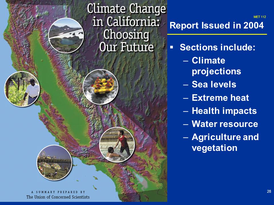 MET Report Issued in 2004   Sections include: – –Climate projections – –Sea levels – –Extreme heat – –Health impacts – –Water resource – –Agriculture and vegetation