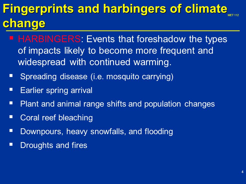 MET  HARBINGERS: Events that foreshadow the types of impacts likely to become more frequent and widespread with continued warming.