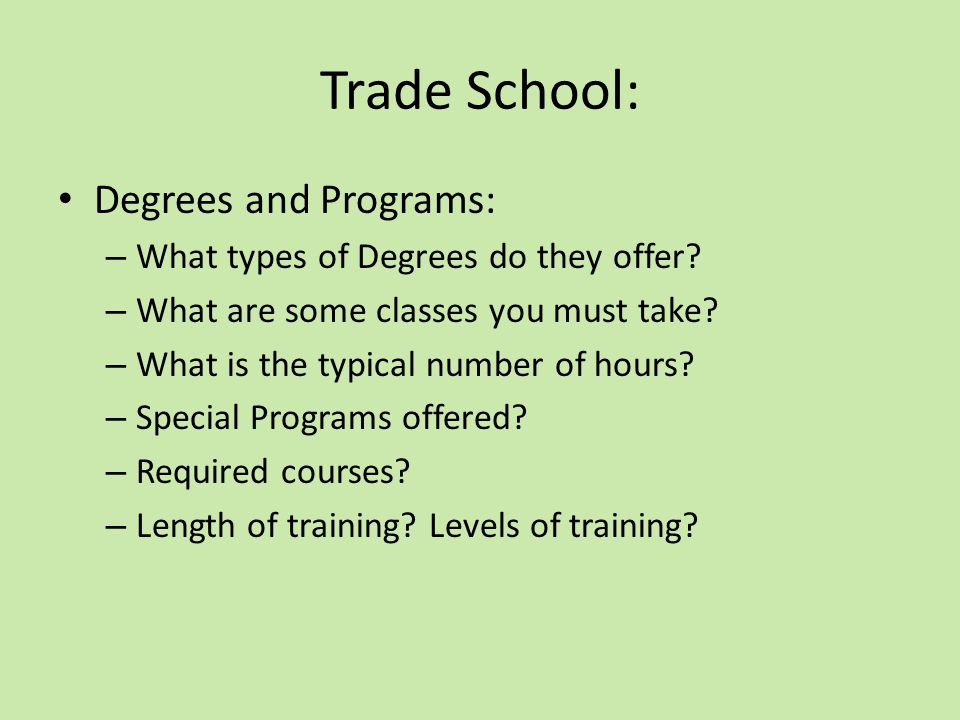 Trade School: Degrees and Programs: – What types of Degrees do they offer.