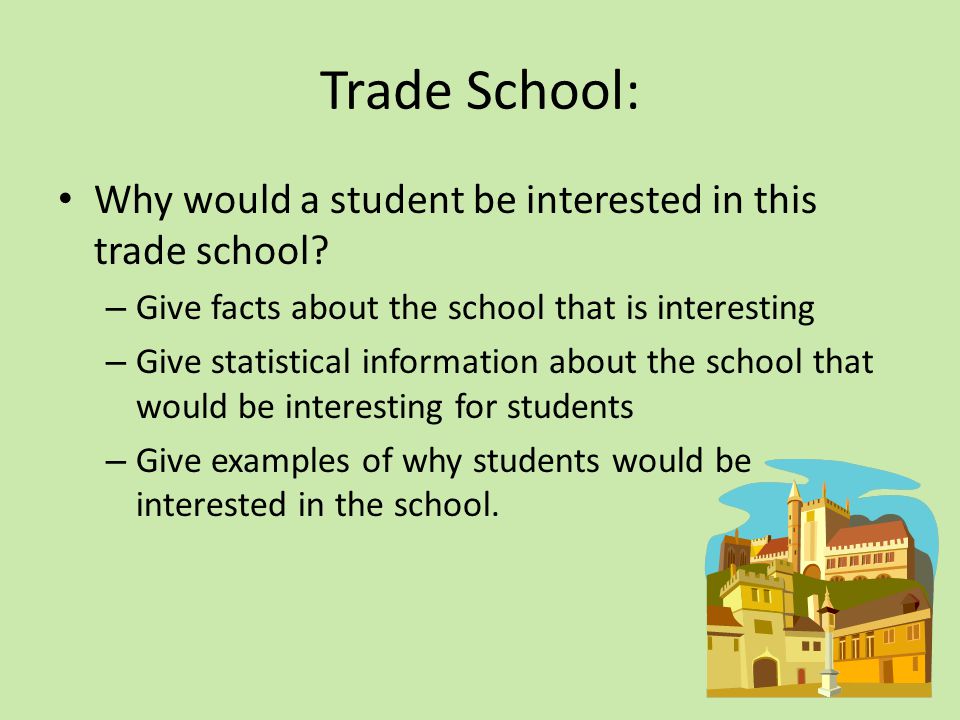 Trade School: Why would a student be interested in this trade school.