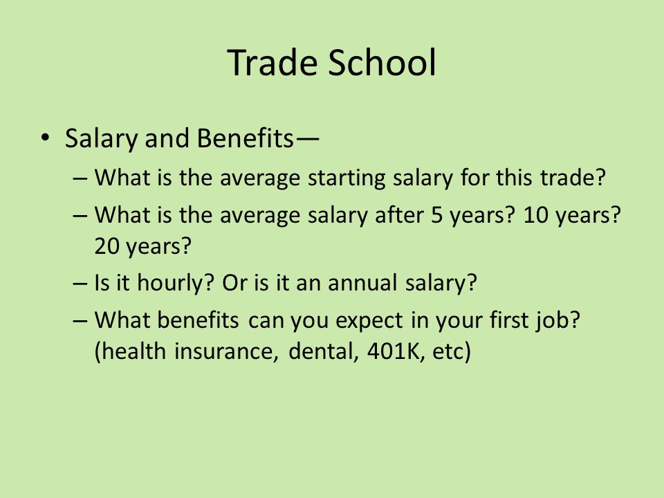 Trade School Salary and Benefits— – What is the average starting salary for this trade.