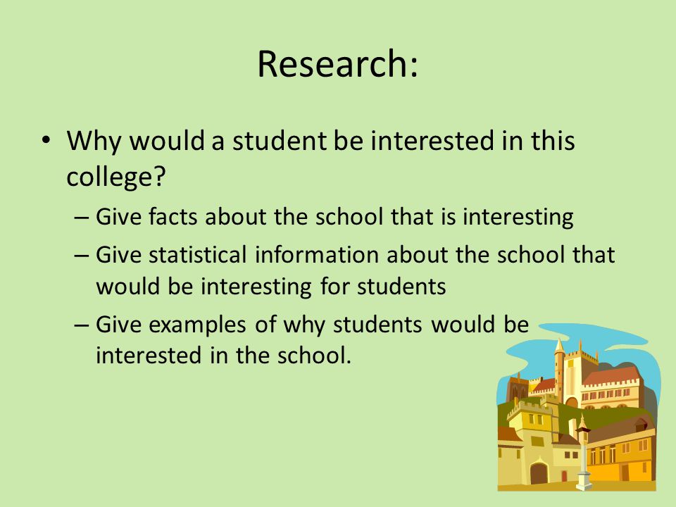 Research: Why would a student be interested in this college.