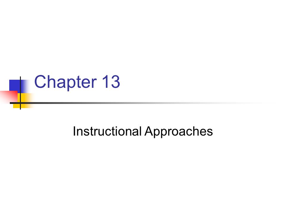Chapter 13 Instructional Approaches