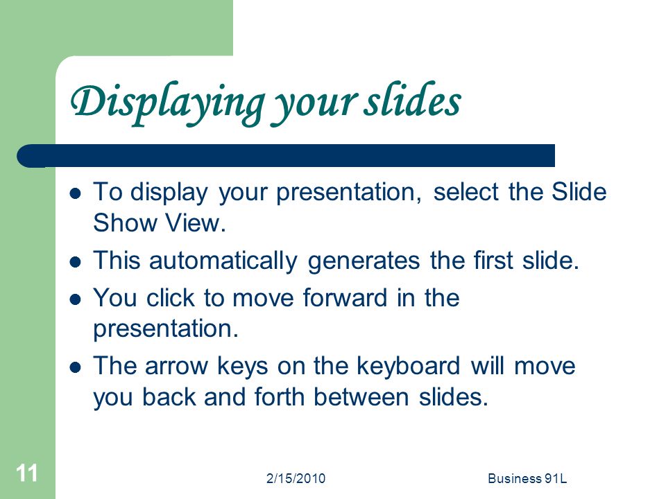 2/15/2010Business 91L10 Transition Effects You can change the way new slides appear.