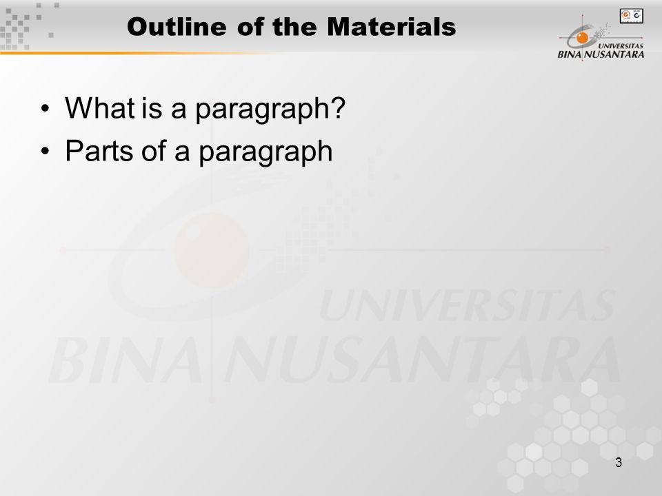 3 Outline of the Materials What is a paragraph Parts of a paragraph