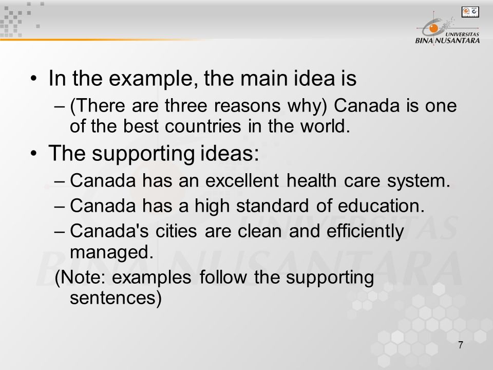7 In the example, the main idea is –(There are three reasons why) Canada is one of the best countries in the world.