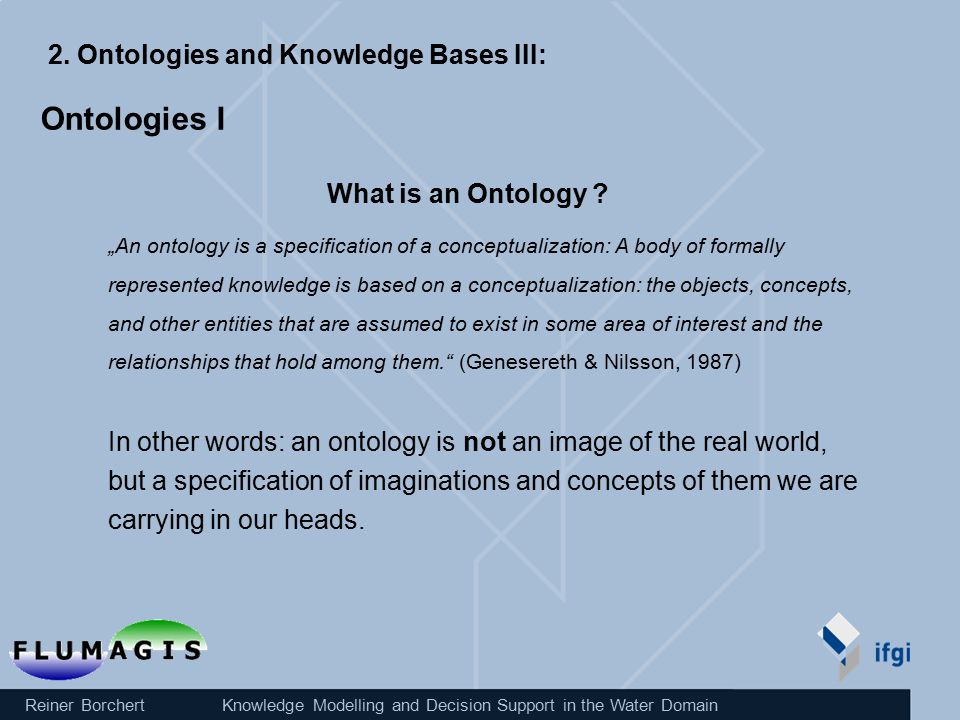 Reiner Borchert Knowledge Modelling and Decision Support in the Water Domain Ontologies I What is an Ontology .