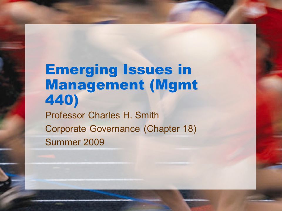 Emerging Issues in Management (Mgmt 440) Professor Charles H.