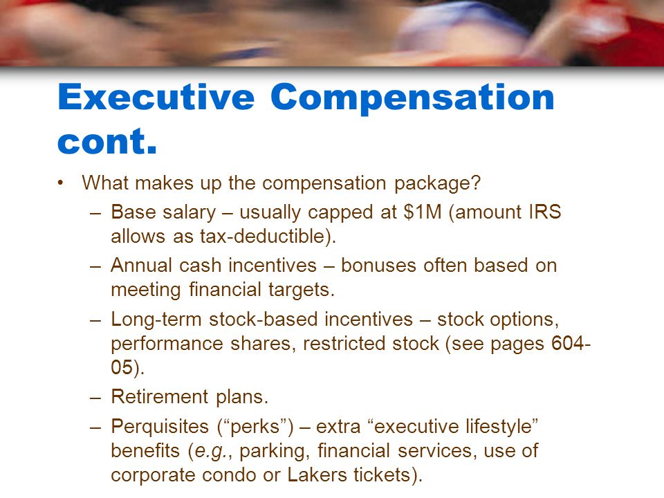 Executive Compensation cont. What makes up the compensation package.