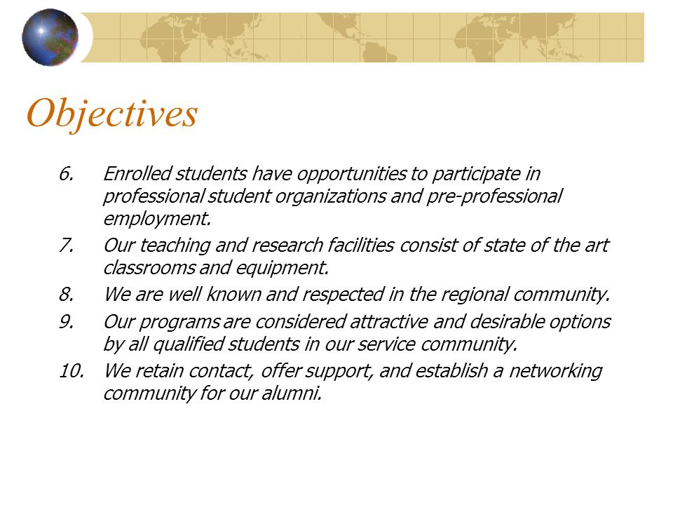 Objectives 6.Enrolled students have opportunities to participate in professional student organizations and pre-professional employment.