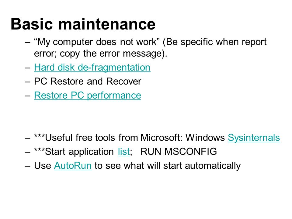 Basic maintenance – My computer does not work (Be specific when report error; copy the error message).