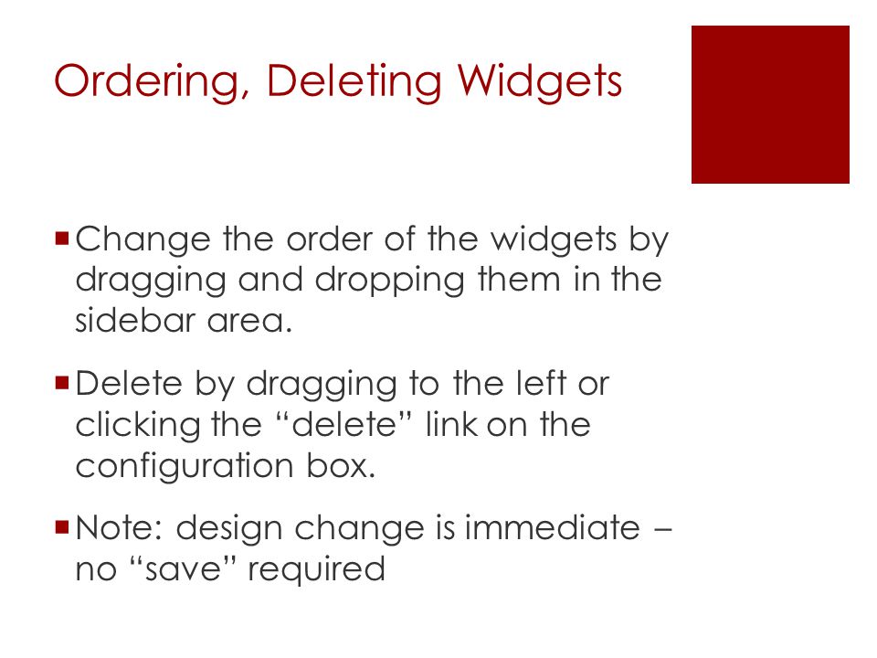 Ordering, Deleting Widgets  Change the order of the widgets by dragging and dropping them in the sidebar area.
