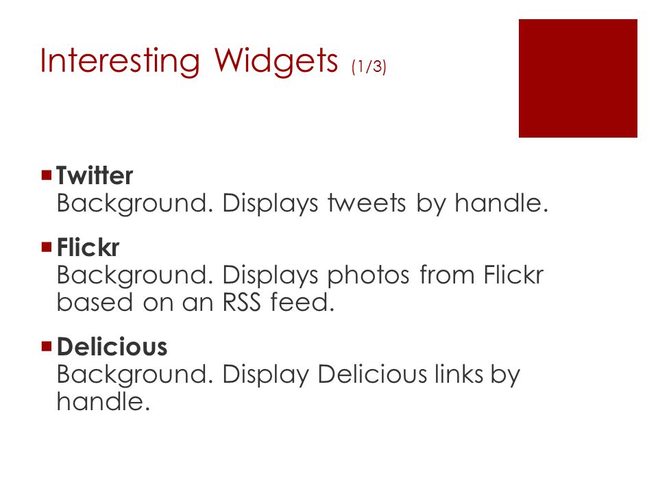 Interesting Widgets (1/3)  Twitter Background. Displays tweets by handle.
