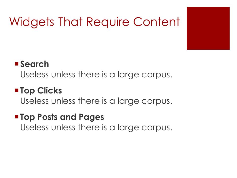 Widgets That Require Content  Search Useless unless there is a large corpus.