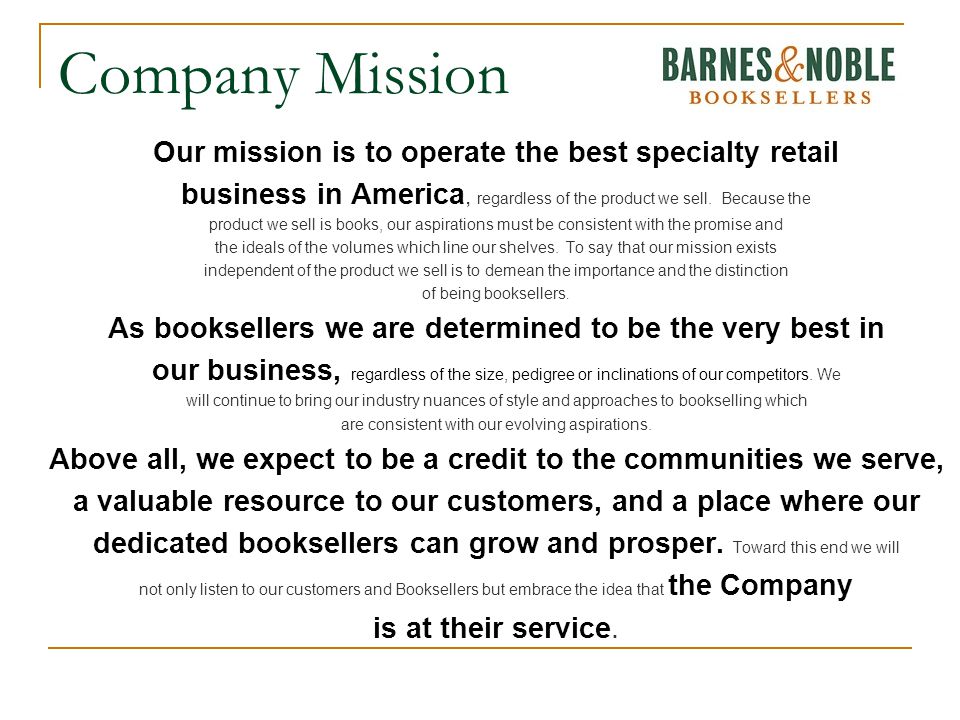 Company Mission Our mission is to operate the best specialty retail business in America, regardless of the product we sell.