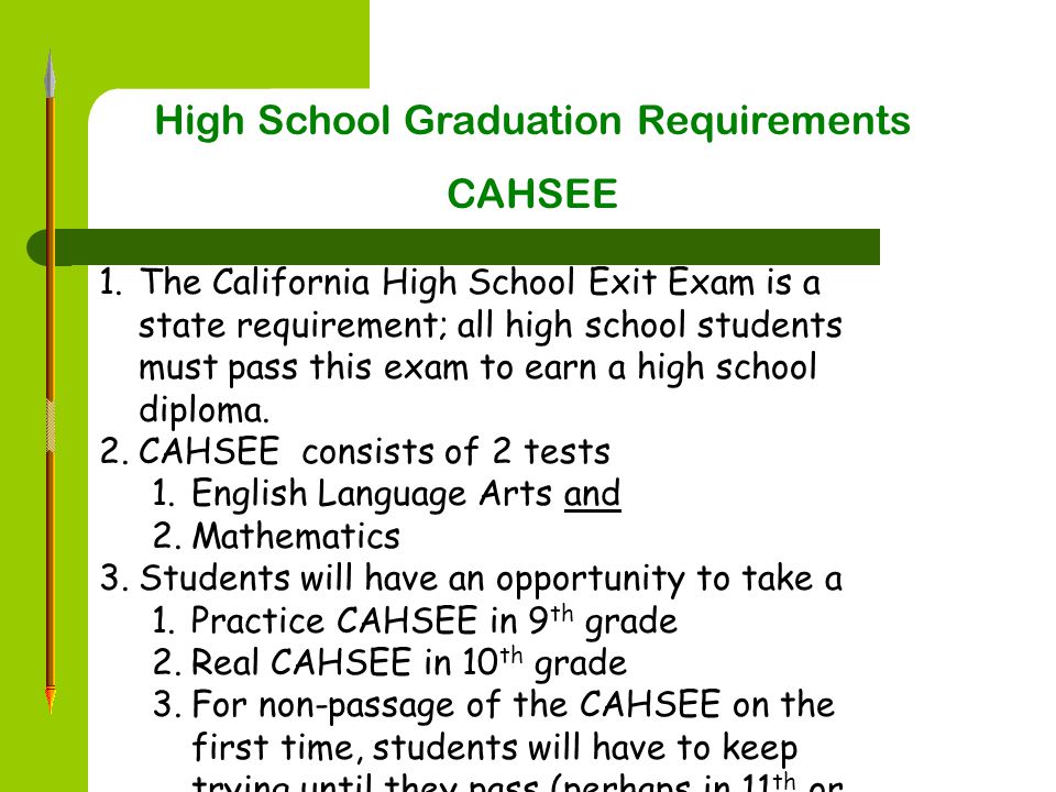 1. Pass the California High School Exit Exam (CAHSEE) 1.